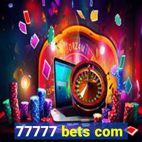 77777 bets com